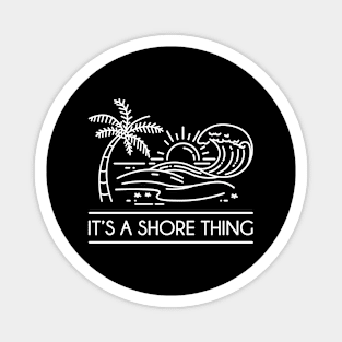 It's A Shore Thing Magnet